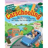 Carschooling: Over 350 Entertaining Games & Activities to Turn Travel Time into Learning Time - For Kids Ages 4 to 17