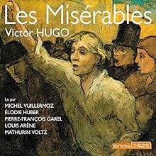 Les Misérables : L'intégrale | Livre audio Auteur(s) : Victor Hugo Narrateur(s) : Michel Vuillermoz, Élodie Huber, Pierre-François Garel, Louis Arène, Mathurin Voltz