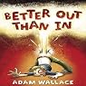 Better Out Than In | Adam Wallace