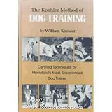 The Koehler Method of Dog Training: Certified Techniques by Movieland's Most Experienced Dog Trainer