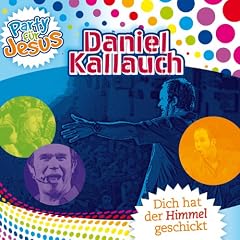 Dich hat der Himmel geschickt- Party f�r Jesus