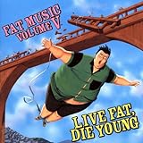 Fat Music 5: Live Fat Die Young