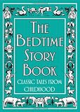 The Bedtime Story Book: Classic Tales from Childhood