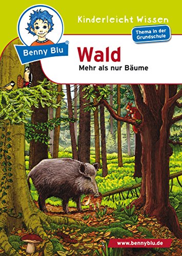 Benny Blu - Wald: Mehr als nur Bäume (Benny Blu Kindersachbuch) (German Edition)