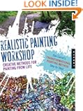 Realistic Painting Workshop: Creative Methods for Painting from Life