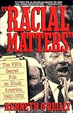 Racial Matters: The FBI's Secret File on Black America, 1960-1972