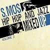 Hip Hop And Jazz Mixed Up By S.Mos /Vol 2