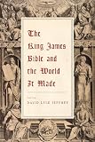 The King James Bible and the world it made