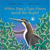 Books : Where Does a Tiger-Heron Spend the Night?