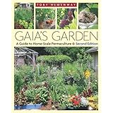 Gaia's Garden, Second Edition: A Guide To Home-Scale Permaculture