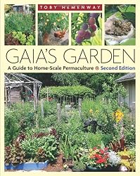 Gaia's Garden, Second Edition: A Guide To Home-Scale Permaculture