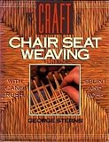 The Craft of Chair Seat Weaving: With Cane - Rush - Splint - and Rope