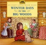 Winter Days in the Big Woods (My First Little House Books)