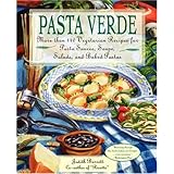 Pasta Verde: More than 140 Vegetarian Recipes for Pasta Sauces, Soups, Salads, and Baked Pastas