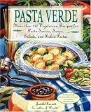Pasta Verde: More than 140 Vegetarian Recipes for Pasta Sauces, Soups, Salads, and Baked Pastas