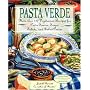 Pasta Verde: More than 140 Vegetarian Recipes for Pasta Sauces, Soups, Salads, and Baked Pastas