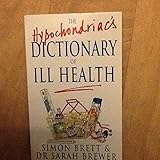 The hypochondriac's dictionary of ill health
