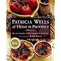 Patricia Wells at Home in Prov: Recipes Inspired by Her Farmhouse in France