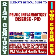 21st Century Ultimate Medical Guide to Pelvic Inflammatory Disease (PID) - Authoritative... by PM Medical Health News