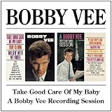 Take Good Care of My Baby/A Bobby Vee Recording Session