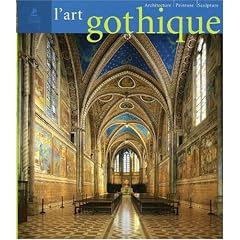 L'Art gothique : Architecture, sculpture, peinture