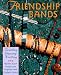 Friendship Bands: * Braiding * Weaving * Knotting
