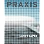 Praxis, Journal of Writing and Building, Issue 4: Landscape
