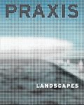 Praxis, Journal of Writing and Building, Issue 4: Landscape