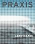 Praxis, Journal of Writing and Building, Issue 4: Landscape