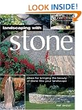 Landscaping with Stone: Create Patios, Walkways, Walls and Other Landscape Features