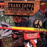 Freak Out! / Absolutely Free / We're Only In It For The Money (Threesome V.1)