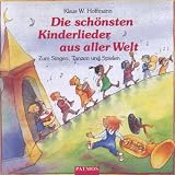 Die sch&ouml;nsten Kinderlieder aus aller Welt - CD: Zum Singen, Tanzen und Spielen - Klaus W. Hoffmann