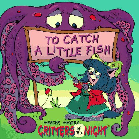 To Catch A Little Fish (mercer Mayer's Critters Of The Night)