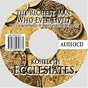 The Richest Man Who Ever Lived: King Solomon's Secrets to Success, Wealth, and Happiness : The Book of Koheleth - Ecclesiates