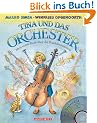 Tina und das Orchester. Mein erstes Buch �ber die Musikinstrumente. Mit CD.