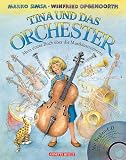Tina und das Orchester. Mein erstes Buch über die Musikinstrumente. Mit CD.