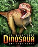 Kingfisher Dinosaur Encyclopedia, The: One Encylopedia, a world of prehistoric knowledge