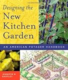 Designing the New Kitchen Garden: An American Potager Handbook