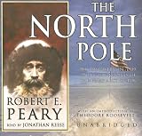 The North Pole: Its Discovery in 1909 Under the Auspices of the Peary Arctic Club