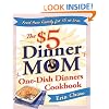 The $5 Dinner Mom One-Dish Dinners Cookbook