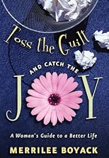 Toss the Guilt and Catch the Joy: A Woman's Guide to a Better Life