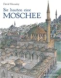 Sie bauten eine Moschee - David Macaulay