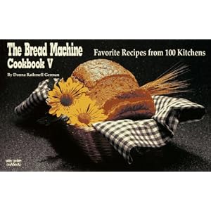 The Bread Machine Cookbook V: Favorite Recipes from 100 Kitchens (Nitty Gritty Cookbooks) (No. 5) (Paperback)