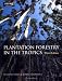 Book Plantation Forestry in the Tropics: The Role, Silviculture, and Use of Planted Forests for Industrial, Social, Environmental, and Agroforestry Purpose