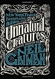 Unnatural Creatures: Stories Selected by Neil Gaiman