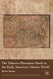 The tobacco-plantation South in the early American Atlantic world