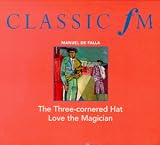 Falla : Three-Cornered Hat & Love the Magician