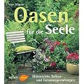 Oasen f�r die Seele. Bl�tenreiche Balkon- und Terrassengestaltung