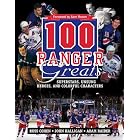 100 Ranger Greats: Superstars, Unsung Heroes and Colorful Characters by Russ Cohen, John Halligan, and Adam Raider