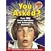 You Asked?: Over 300 Great Questions and Astounding Answers